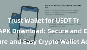 Trust Wallet for USDT Trust Wallet APK Download: Secure and Easy Crypto Wallet Access